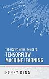 The Mostly Mathless Guide to TensorFlow Machine Learning
