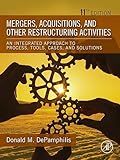 Mergers, Acquisitions, and Other Restructuring Activities: An Integrated Approach to Process, Tools, Cases, and Solutions