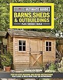 Ultimate Guide: Barns, Sheds & Outbuildings, Updated 4th Edition, Plan/Design/Build: Step-by-Step Building and Design Instructions (Creative ... (Creative Homeowner Ultimate Guide To. . .)