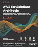 AWS for Solutions Architects: The definitive guide to AWS Solutions Architecture for migrating to, building, scaling, and succeeding in the cloud