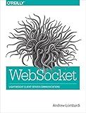 WebSocket: Lightweight Client-Server Communications