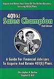 401(k) Sales Champion: A Guide for Financial Advisors to Acquire and Retain 401(k) Plans
