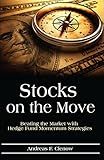 Stocks on the Move: Beating the Market with Hedge Fund Momentum Strategies