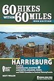 60 Hikes Within 60 Miles: Harrisburg: Including Cumberland, Dauphin, Lancaster, Lebanon, Perry, and York Counties in Central Pennsylvania
