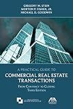 A Practical Guide to Commercial Real Estate Transactions: From Contract to Closing, Third Edition