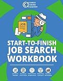 Start-to-Finish Job Search Workbook: How to Find a Job With Worksheets, Templates, and Samples for Resumes, Cover Letters, and Interview Answers (Start-to-Finish Job Search Series)