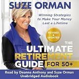 The Ultimate Retirement Guide for 50+: Winning Strategies to Make Your Money Last a Lifetime (Revised & Updated for 2025)