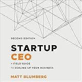 Startup CEO: A Field Guide to Scaling Up Your Business, 2nd Edition
