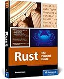 Rust Programming: A Practical Guide to Fast, Efficient, and Safe Code with Ownership, Concurrency, and Web Programming (Rheinwerk Computing)