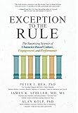 Exception to the Rule: The Surprising Science of Character-Based Culture, Engagement, and Performance