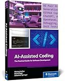 AI-Assisted Coding: A Practical Guide to Boosting Software Development with ChatGPT, GitHub Copilot, Ollama, Aider, and Beyond (Rheinwerk Computing)