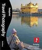 Travel Photography: The Leading Guide To Travel And Location Photography (Footprint - Lifestyle Guides)