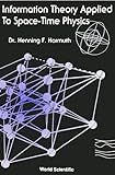 INFORMATION THEORY APPLIED TO SPACE-TIME PHYSICS