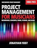 Project Management for Musicians – Recordings, Concerts, Tours, Studios, and More | Music Industry Guide for Artists, Producers, and Entrepreneurs | Berklee Press (Music Business: Project Management)