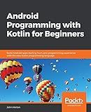 Android Programming with Kotlin for Beginners: Build Android apps starting from zero programming experience with the new Kotlin programming language