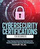 Cybersecurity Certifications for Beginners: Your Comprehensive Guide into the World of Cyber Security Certifications
