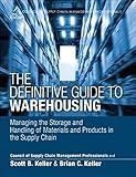 Definitive Guide to Warehousing, The: Managing the Storage and Handling of Materials and Products in the Supply Chain (Council of Supply Chain Management Professionals)