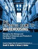 Definitive Guide to Warehousing, The: Managing the Storage and Handling of Materials and Products in the Supply Chain (Council of Supply Chain Management Professionals)