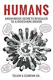 Humans: Anonymous Secrets Revealed to a Rideshare Driver.