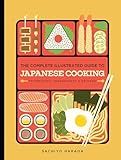 The Complete Illustrated Guide to Japanese Cooking: Techniques, Ingredients & Recipes