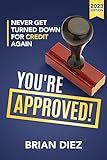 You're Approved!: Never Get Turned Down For Credit Again. (Credit Repair Books 2023)