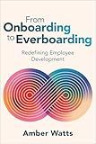 From Onboarding to Everboarding: Redefining Employee Development