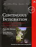 Continuous Integration: Improving Software Quality and Reducing Risk (Addison-Wesley Signature Series (Fowler))