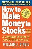 How to Make Money in Stocks: A Winning System in Good Times and Bad, Fourth Edition