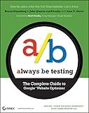 Always Be Testing: The Complete Guide to Google Website Optimizer