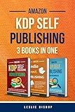 Amazon Self Publishing: 3-in-1 Bundle to Launch, Sell, and Scale Your Books on Amazon KDP. Launch Books, Rank on Amazon, and Advertise Without Wasting Money.