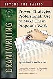 Grantwriting Beyond The Basics Book 1: Proven Strategies Professionals Use to Make Their Proposals Work