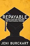 Repayable: Student Loan Debt Solutions For Your Financial Freedom