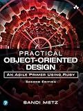 Practical Object-Oriented Design: An Agile Primer Using Ruby