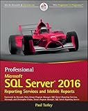 Professional Microsoft SQL Server 2016 Reporting Services and Mobile Reports (Wrox Professional Guides)
