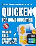 Quicken for Home Budgeting: Manage Bills, Budgets, and Investments 2025-2026
