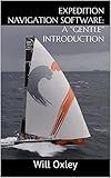 Expedition Navigation Software: A "Gentle" Introduction