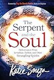The Serpent and the Soul: Deliverance From Leviathan, Python, and Other Strangling Spirits
