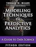 Modeling Techniques in Predictive Analytics with Python and R: A Guide to Data Science (FT Press Analytics)