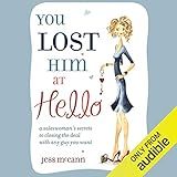 You Lost Him at Hello: From Dating to 'I Do': Secret Strategies from One of America’s Top Dating Coaches