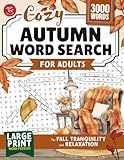 Cozy Autumn Word Search for Adults: Large Print Word Puzzles for Fall Tranquility and Relaxation (Word Find Books For Adults)