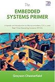 The Embedded Systems Primer: A Hands-on Introduction to Microcontrollers, C/C++, and Real-Time Operating Systems (RTOS)