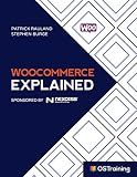 WooCommerce Explained: Your Step-by-Step Guide to WooCommerce (The Explained Series)