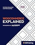 WooCommerce Explained: Your Step-by-Step Guide to WooCommerce (The Explained Series)