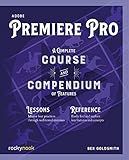 Adobe Premiere Pro: A Complete Course and Compendium of Features