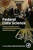 Federal Data Science: Transforming Government and Agricultural Policy Using Artificial Intelligence