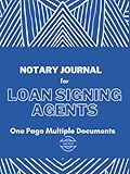 Loan Signing Agent Notary Journal: One Page Multiple Documents, Hardcover, Notary Logbook, Modern Notary Journal, Single Signing View: The Ultimate Time Saving Notary Journal (Abstract Notary Journal)