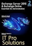 Exchange Server 2016 & Exchange Online: Essentials for Administration, 2nd Edition: IT Pro Solutions for Exchange Server