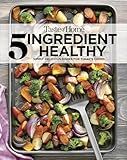 Taste of Home 5 Ingredient Healthy Cookbook: Quick and Delicious Recipes for Every Meal