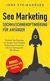 Seo Marketing - Suchmaschinenoptimierung für Anfänger: Erreiche Top-Rankings bei Google. Search Engine Optimization Praxisbuch mit dem Schwerpunkt WordPress. (German Edition)