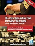 The Complete Airline Pilot Interview Work Book: An essential tool for all Airline Pilots attending an interview